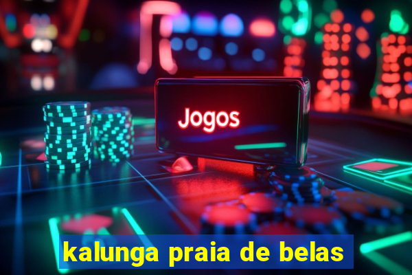 kalunga praia de belas